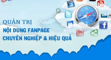 Quản trị nội duing Fanpage hiệu quả và chuyên nghiệp